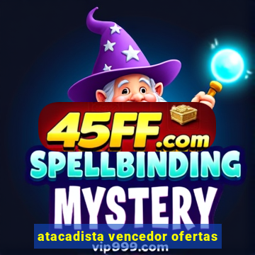 atacadista vencedor ofertas